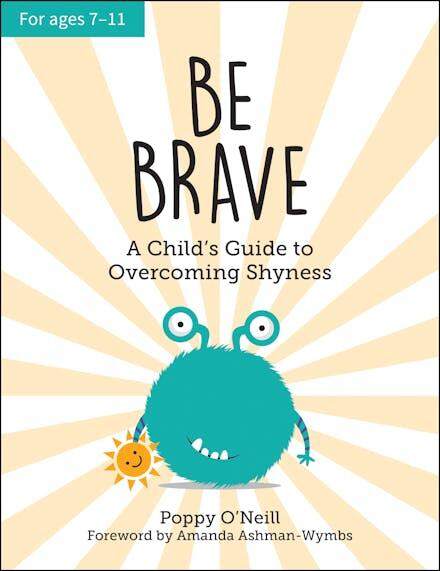 Be Brave-A Child's Guide to Overcoming Shyness
