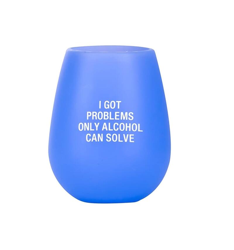 I Got Problems Silicone Wine Cup 12.5oz