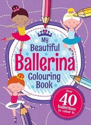 My Beautiful Ballerina Colouring Book